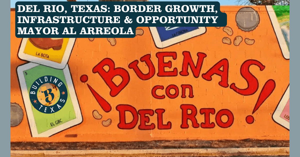 Del Rio Mayor Outlines Infrastructure Priorities and Border Cooperation for City's Future Growth