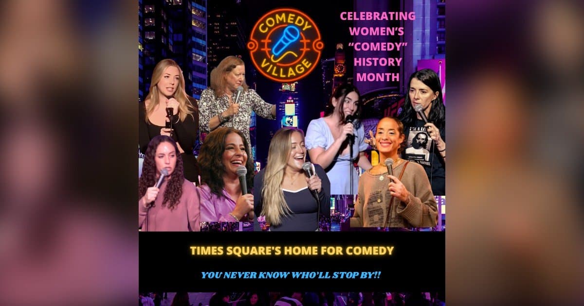 Comedy Village Spotlights Women's Comedy History Month with Times Square Performances